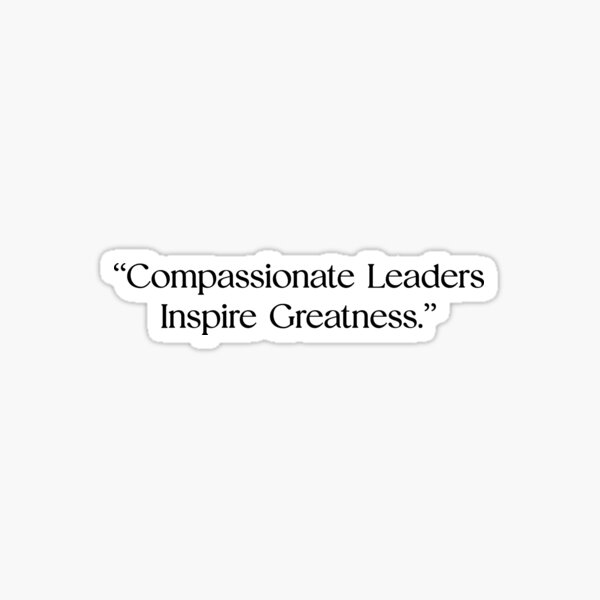 Vista previa del artículo con la obra «Los líderes compasivos inspiran grandeza.| Liderazgo consciente», diseñado y vendido por MindfulLeaders.