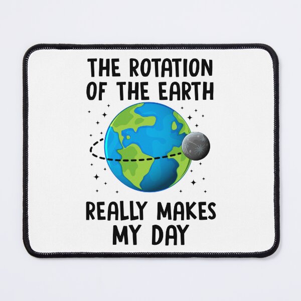 Item preview, Rotation of the Earth Makes My Day designed and sold by ScienceCorner.