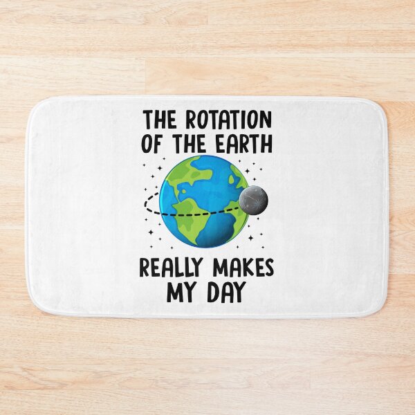 Item preview, Rotation of the Earth Makes My Day designed and sold by ScienceCorner.