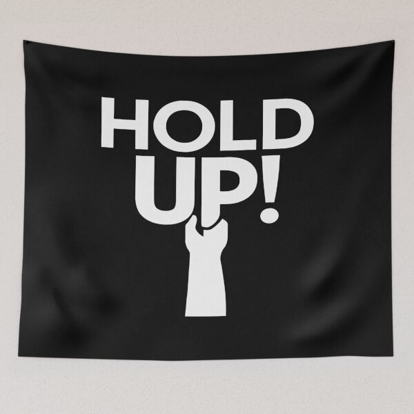 Item preview, Hold Up! designed and sold by JPees.