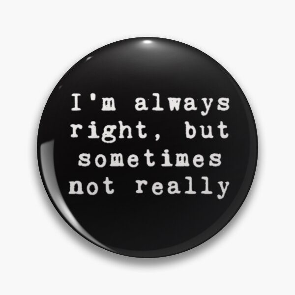 Item preview, I am always right, but sometimes not really designed and sold by FabulDeco2022.
