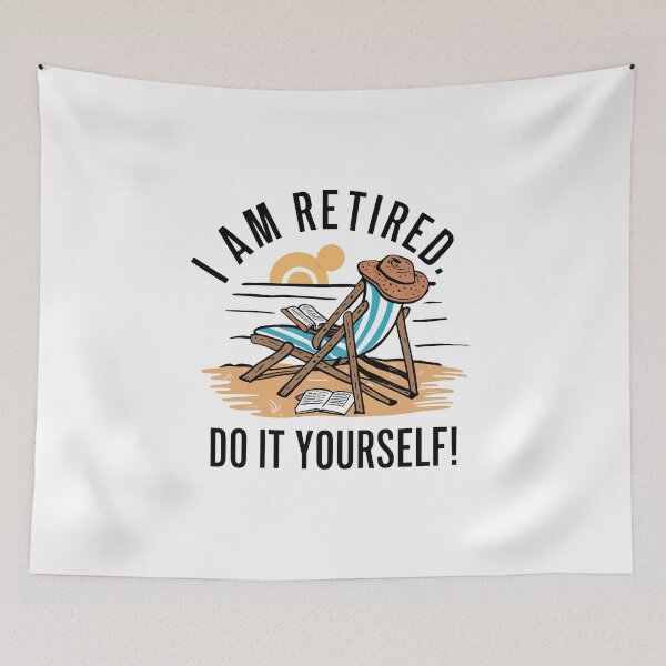 Item preview, I'm Retired. Do it Yourself! designed and sold by MrERNST.