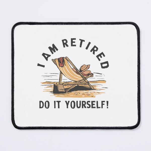 Item preview, I'm Retired. Do it Yourself! designed and sold by MrERNST.