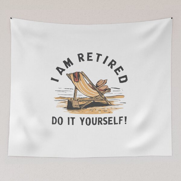 Item preview, I'm Retired. Do it Yourself! designed and sold by MrERNST.