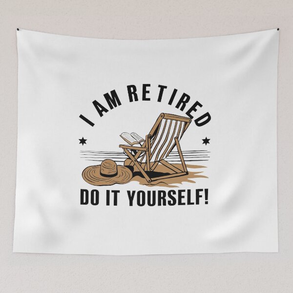 Item preview, I'm Retired. Do it Yourself! designed and sold by MrERNST.