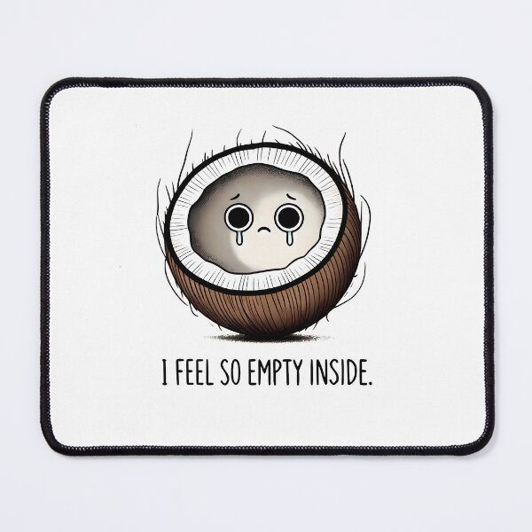 Item preview, I feel so empty inside funny coconut dad joke humor designed and sold by NoCompetition.