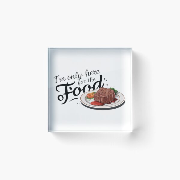 Item preview, I'm only here for the food. designed and sold by MrERNST.