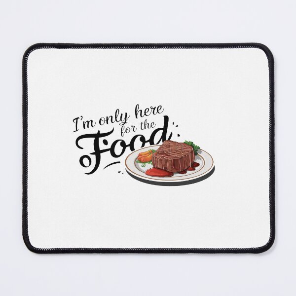 Item preview, I'm only here for the food. designed and sold by MrERNST.