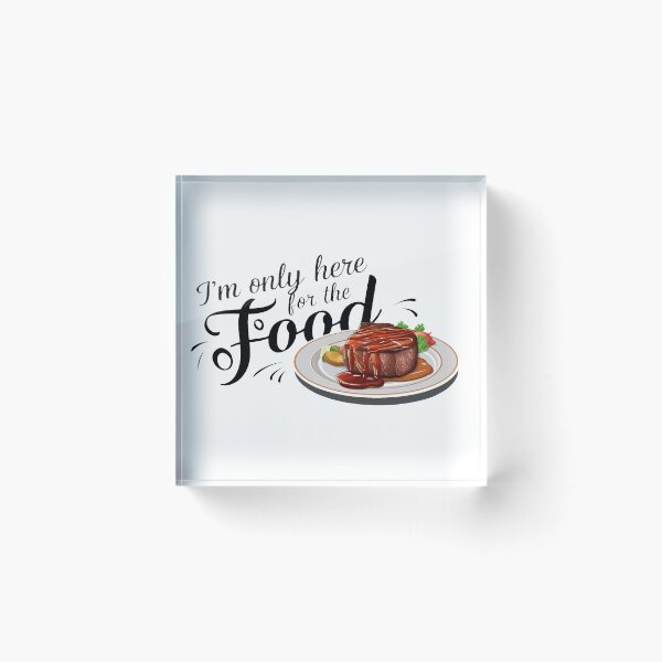 Item preview, I'm only here for the food. designed and sold by MrERNST.