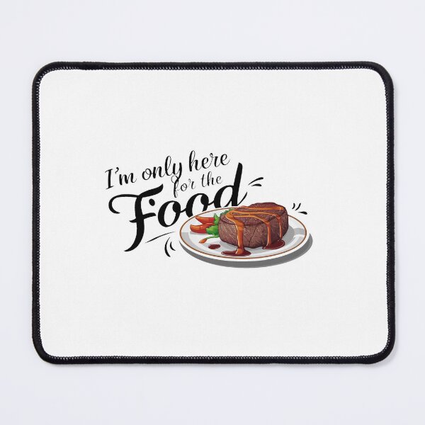 Item preview, I'm only here for the food. designed and sold by MrERNST.