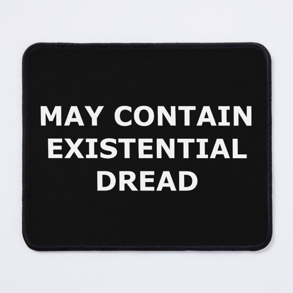 Item preview, May Contain Existential Dread designed and sold by ContTraders.