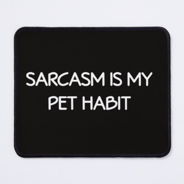 Item preview, Sarcasm is my pet Habit designed and sold by FabulDeco2022.