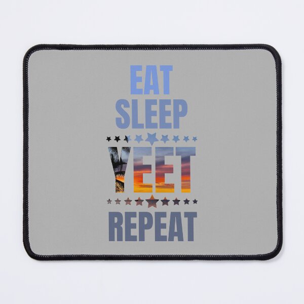 Item preview, Eat Sleep Yeet Repeat, Funny Yeet Meme designed and sold by artprintschabab.