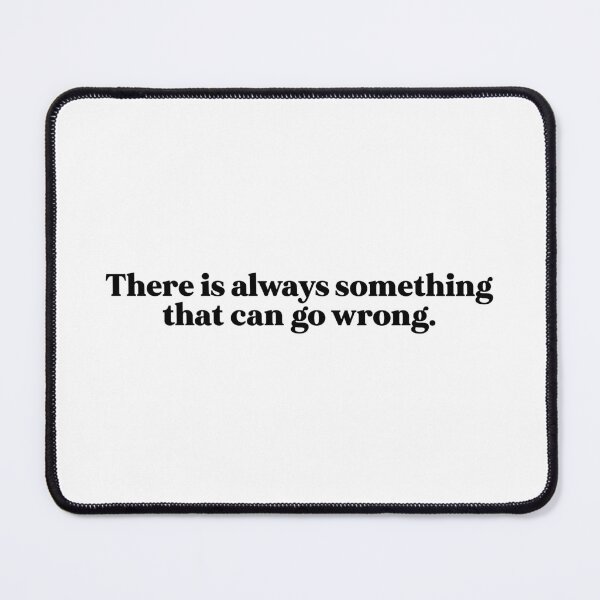 Item preview, There is always something that can go wrong designed and sold by weirdly weird.