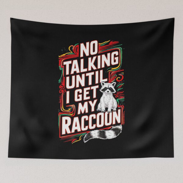 Item preview, Raccoon First, Talk Later designed and sold by SharpPenguin.