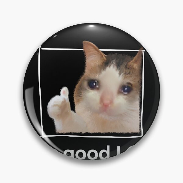 Item preview, I'm Good LOL Crying Cat Thumbs Up Meme Sad Kitty Cry Eyes Funny Memes designed and sold by FranParentUS.
