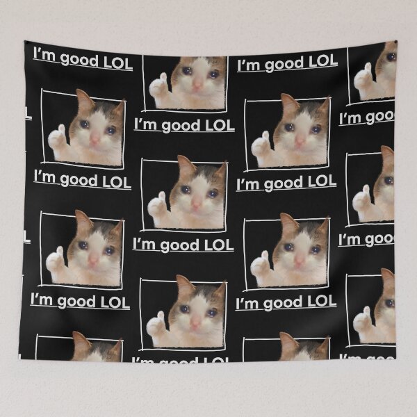 Item preview, I'm Good LOL Crying Cat Thumbs Up Meme Sad Kitty Cry Eyes Funny Memes designed and sold by FranParentUS.