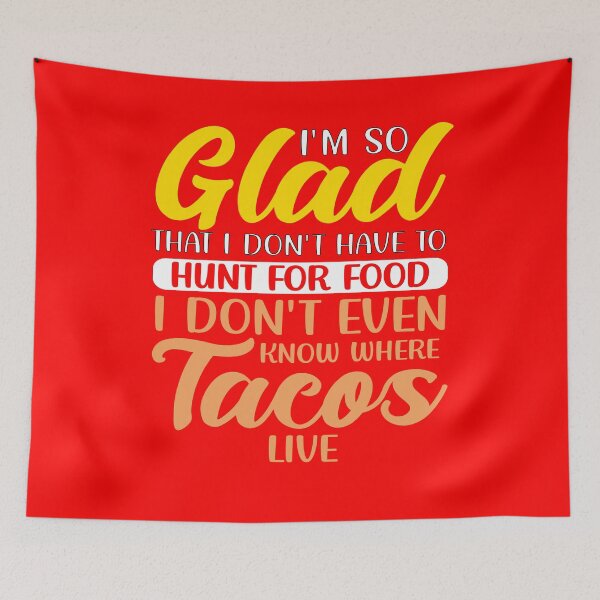 Item preview, Funny Taco Lover I'm So Glad That I Don't Have To Hunt Tacos  designed and sold by fantasticdesign.