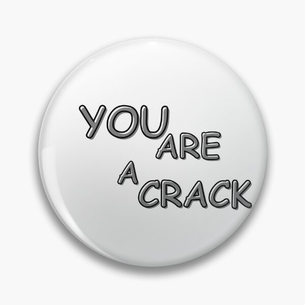 Item preview, YOU ARE A CRACK designed and sold by RKOLJ.