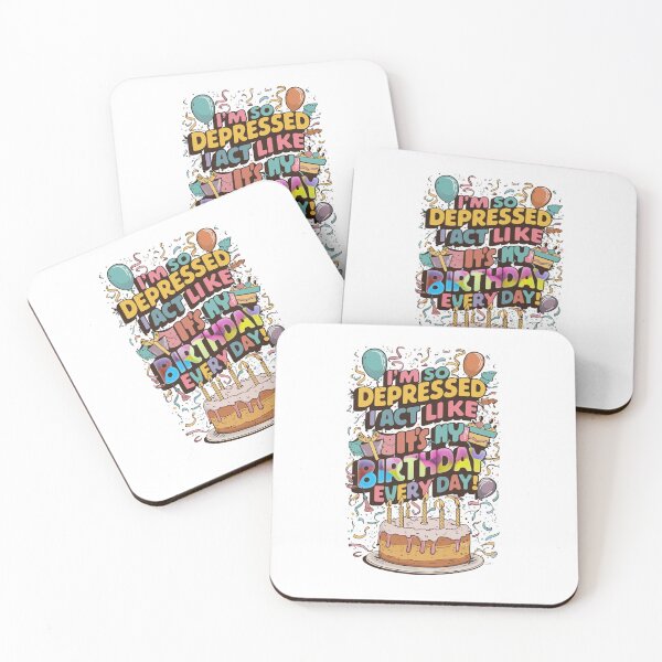 Item preview, I'm so depressed I act like it's my birthday everyday designed and sold by GRafCustomDesigns.