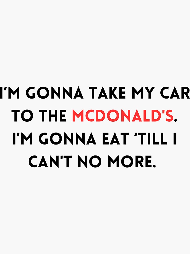 Take my car to the McDonalds CaseOh&quot; Sticker for Sale by 