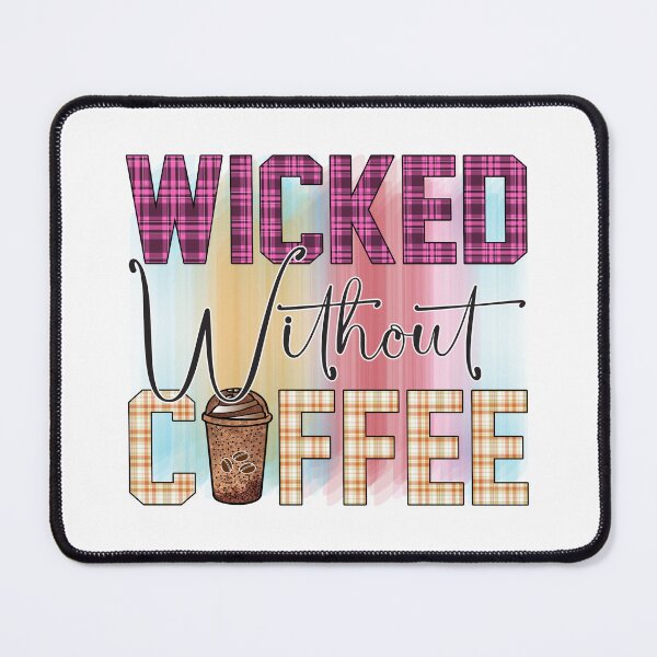 Item preview, Wicked Without Coffee designed and sold by Chakazuluu.