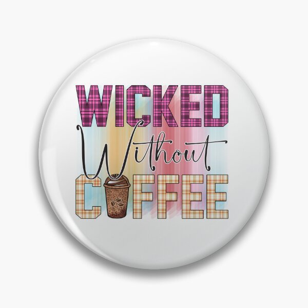 Item preview, Wicked Without Coffee designed and sold by Chakazuluu.