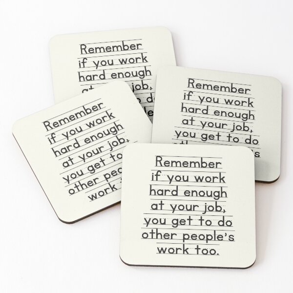 Item preview, Remember If You Work Hard Enough At Your Job, You Get To Do Other People's Work Too designed and sold by SunfullyYours.