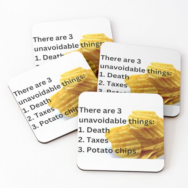 Item preview, Three Unavoidable Things: Death, Taxes, and Potato Chips designed and sold by LiyahMackenzie.