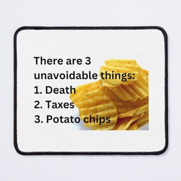 Item preview, Three Unavoidable Things: Death, Taxes, and Potato Chips designed and sold by LiyahMackenzie.