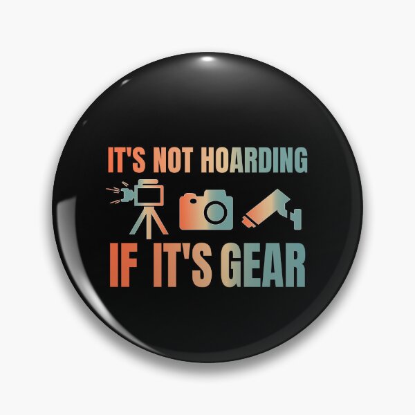 Item preview, It's Not Hoarding If It's Gear - Funny Photography designed and sold by Surprise Box ⭐⭐⭐⭐⭐.