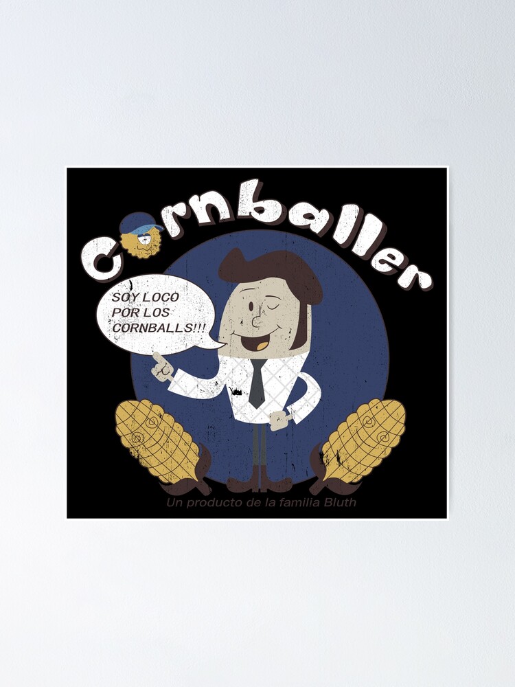 "Cornballer Soy Loco Por Los Cornballs Familia Bluth" Poster by