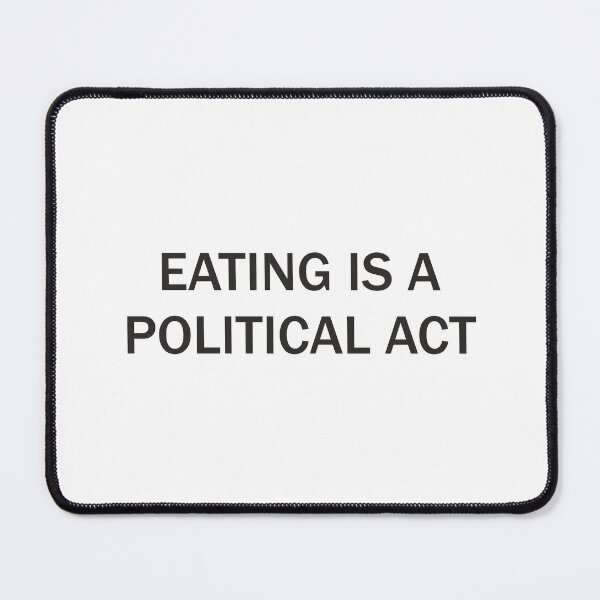Item preview, eating is a political act designed and sold by Tiendaplanista.