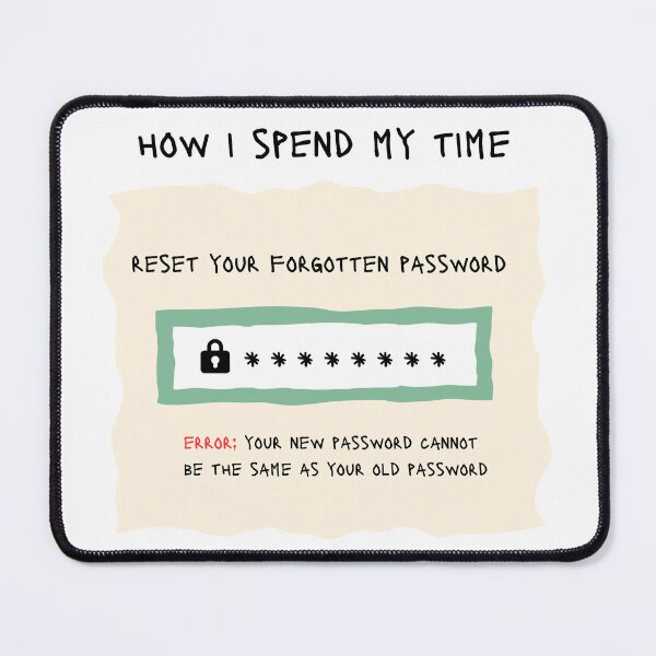 Item preview, Forgotten password, catch-22 never ending loop. Funny, ironic geek print designed and sold by chestsheets.