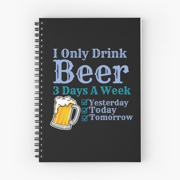 Item preview, Funny I Only Drink Beer 3 Days A Week designed and sold by AlienOccupation.