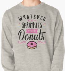 Was auch immer Ihre Donuts-Typografie besprüht Sweatshirt