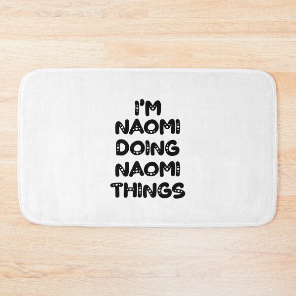 Item preview, I'm Naomi Doing Naomi Things designed and sold by Oussinc.