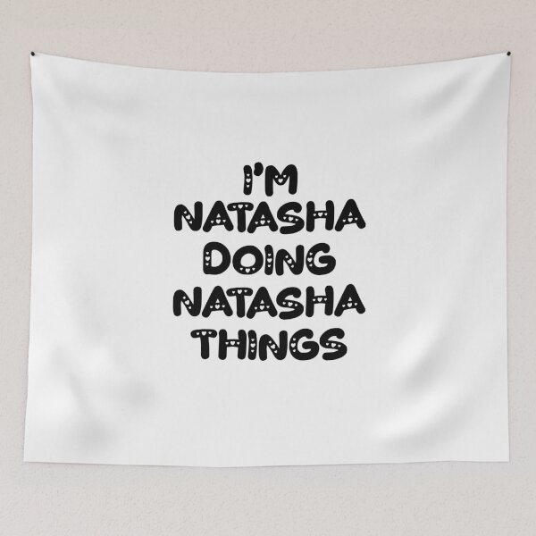 Item preview, I'm Natasha Doing Natasha Things designed and sold by Oussinc.