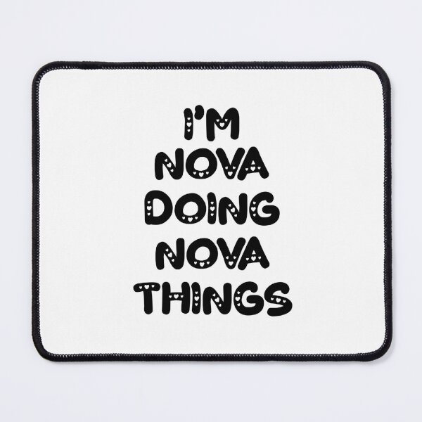 Item preview, I'm Nova Doing Nova Things designed and sold by Oussinc.