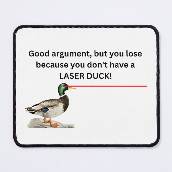 Item preview, Good Argument, but LASER DUCK! designed and sold by LiyahMackenzie.