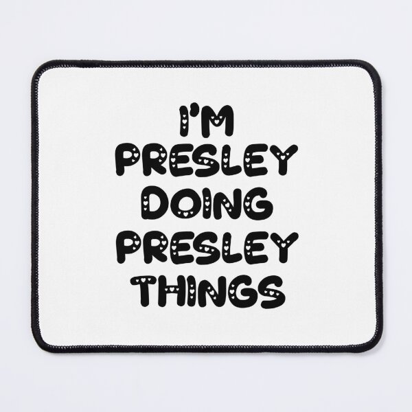 Item preview, I'm Presley Doing Presley Things designed and sold by Oussinc.