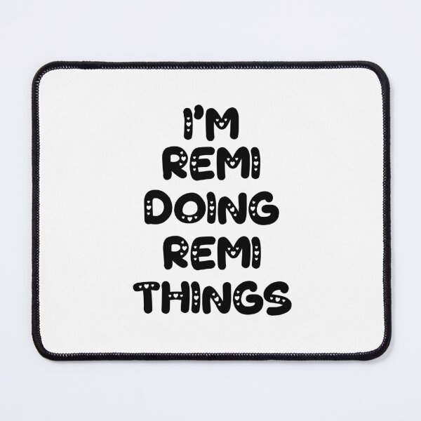 Item preview, I'm Remi Doing Remi Things designed and sold by Oussinc.