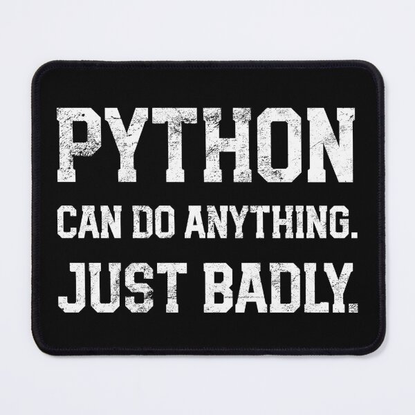 Item preview, Python can do anything. Just badly.Python programming product designed and sold by farhanhafeez.