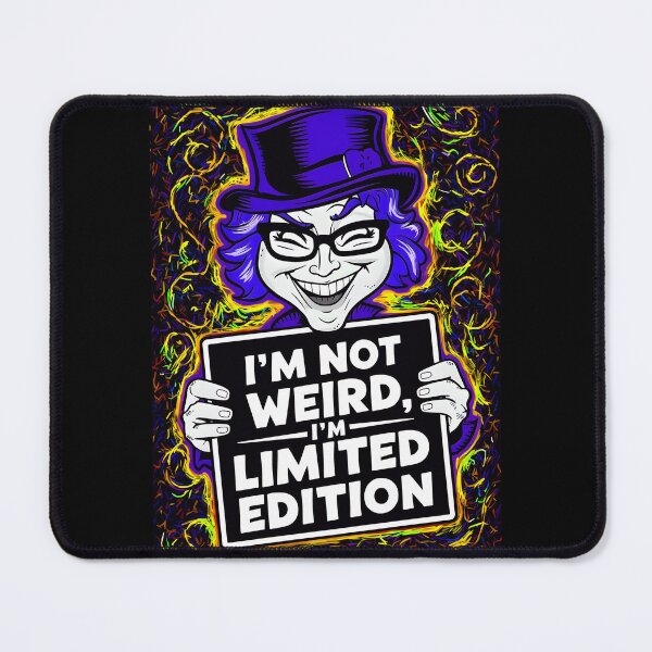 Item preview, Funny Sarcastic Quote I'm Not Weird, I'm Limited Edition designed and sold by TheArtOfPat.