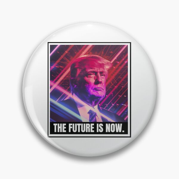 Item preview, THE FUTURE IS NOW. DONALD TRUMP designed and sold by thelibertyshop.