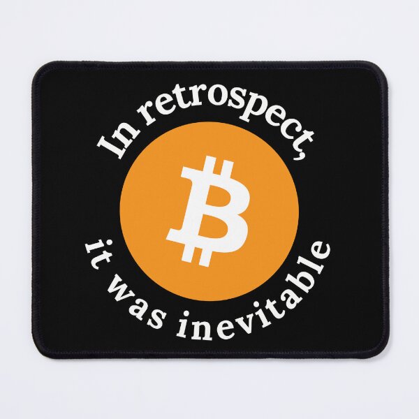Item preview, Bitcoin Crypto In Retrospect, It was Inevitable - Viral Gift designed and sold by farhanhafeez.