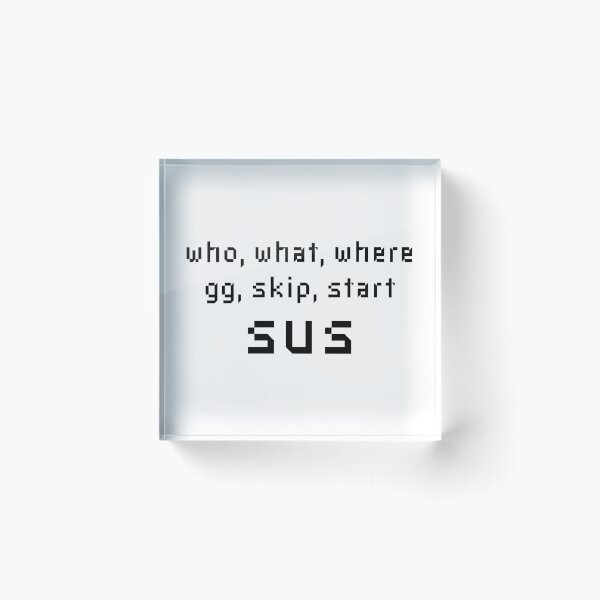 Item preview, Who What Where GG Skip Start Sus - Online Gaming Meme designed and sold by farhanhafeez.