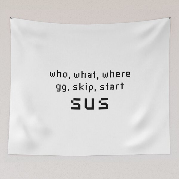 Item preview, Who What Where GG Skip Start Sus - Online Gaming Meme designed and sold by farhanhafeez.