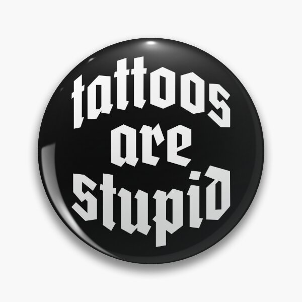 Item preview, Tattoos Are Stupid Funny Sarcastic Tattoo designed and sold by pugshowsfashion.