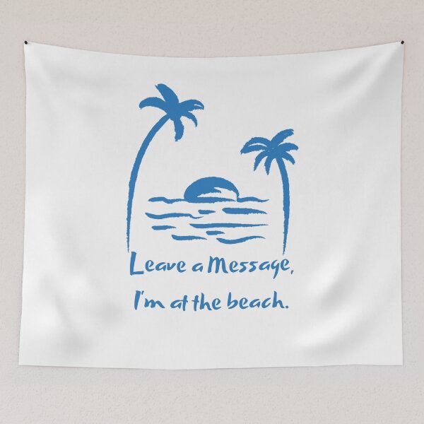 Item preview, Leave a Message, I'm at the beach designed and sold by anwil713.